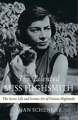 'The Talented Miss Highsmith' by Joan Schenkar 'The Talented Miss Highsmith' by Joan Schenkar