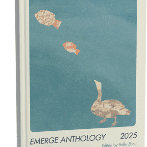 a book standing upright depicting the 2025 writers retreat fellow anthology. the cover shows a blue, waterlike background bordered by a cream color. in the blue, at the bottom corner, is a goose cut-out in collage style and is patterned with a sepia-toned birds-eye view of rows of houses below. The goose is looking up longingly towards a group of three fish in the top right corner, swimming upwards, depicted in the same collage style, they are patterned with an orange and cream-toned floral. text reads: EMERGE ANTHOLOGY 2025. LAMBDA LITERARY. EDITED BY HOLLY ZHOU. INTRODUCTION BY KAY ULANDAY BARRETT.