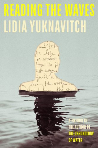 Cover of Reading the Waves by Lidia Yuknavitch. Pale blue background with the outline of a figure coming out of water. The outline is filled in with handwriting.